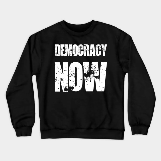 Democracy now Crewneck Sweatshirt by Jackson Lester